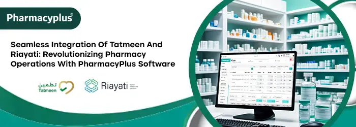 Seamless Integration of Tatmeen and Riayati: Revolutionizing Pharmacy Operations with PharmacyPlus Software
