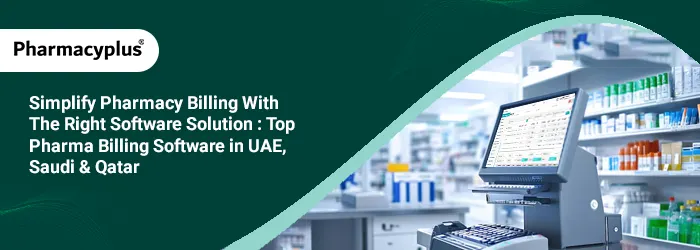 Best Billing Software for Pharmacy in Saudi Arabia, UAE, and Qatar