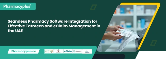Seamless Pharmacy Software Integration for Effective Tatmeen and eClaim Management in the UAE