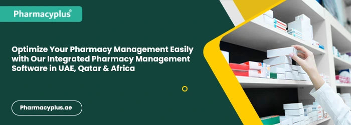 Optimize Your Pharmacy Management Easily with Our Integrated Pharmacy Management Software in UAE, Qatar & Africa