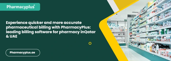 Experience quicker and more accurate pharmaceutical billing with PharmacyPlus: leading billing software for pharmacy in Qatar & UAE