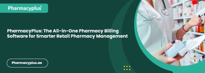 PharmacyPlus: The All-in-One Pharmacy Billing Software for Smarter Retail Pharmacy Management